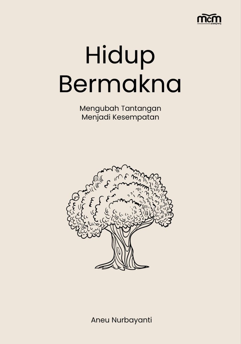 Hidup Bermakna : Mengubah Tantangan menjadi Kesempatan